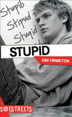 Stupid (Lorimer SideStreets) By Kim Firmston Cover Image