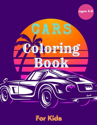 Download Cars Coloring Book For Kids Amazing Collection Of Cool Cars Coloring Pages Cars Activity Book For Kids Ages 3 5 4 8 8 12 50 Pages Of Artistic Car Paperback The Book Table