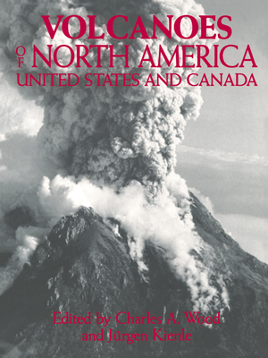 Volcanoes of North America: United States and Canada Cover Image