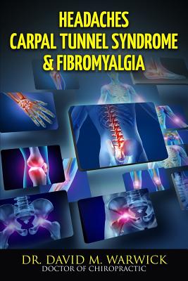 Headaches Carpal Tunnel Syndrome & Fibromyalgia: What Do These Conditions Have In Common? Cover Image