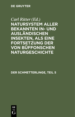 Der Schmetterlinge, Teil 5 By Carl Gustav Jablonsky (Editor), Johann Friedrich Wilhem Herbst (Editor), Carl Ritter Cover Image