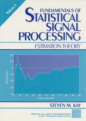 Fundamentals of Statistical Processing, Volume I: Estimation Theory (Prentice Hall Signal Processing Series) Cover Image