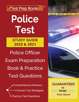Police Test Study Guide 2020 and 2021: Police Officer Exam Preparation Book and Practice Test Questions By Test Prep Books Cover Image