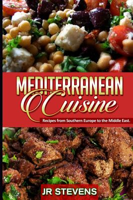 Mediterranean Cuisine: Recipes from Southern Europe to the Middle East Cover Image