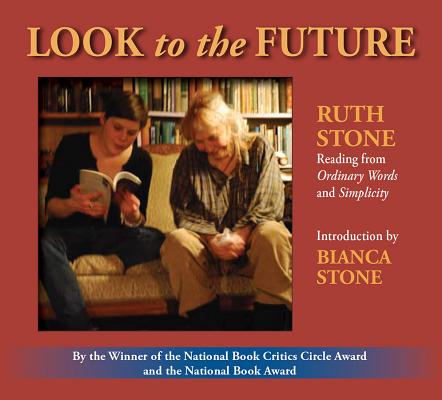 Look to the Future: Ruth Stone Reading from Ordinary Words and Simplicity (Paris Press)