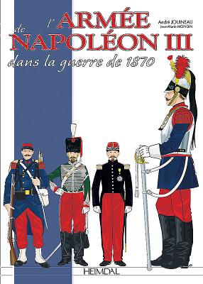 L'Armée de Napoléon III: Dans la Guerre de 1870 By André Jouineau, Jean Mongin Cover Image