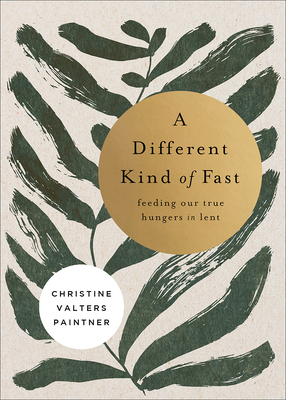 A Different Kind of Fast: Feeding Our True Hungers in Lent Cover Image