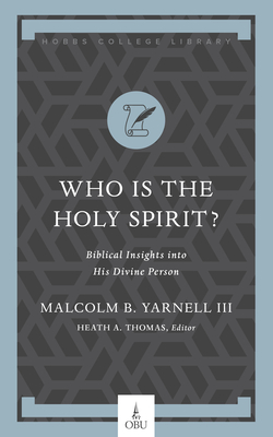 Who Is the Holy Spirit?: Biblical Insights into His Divine Person (Hobbs College Library) Cover Image