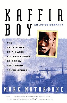 Kaffir Boy: The True Story of a Black Youth's Coming of Age in Apartheid South Africa Cover Image