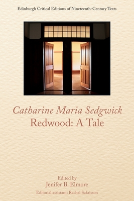 Catharine Sedgwick, Redwood: A Tale (Edinburgh Critical Editions of Nineteenth-Century Texts)