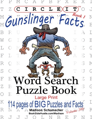 Circle It, Gunslinger Facts, Book 1, Word Search, Puzzle Book By Lowry Global Media LLC, Madison Schumacher, Mark Schumacher Cover Image