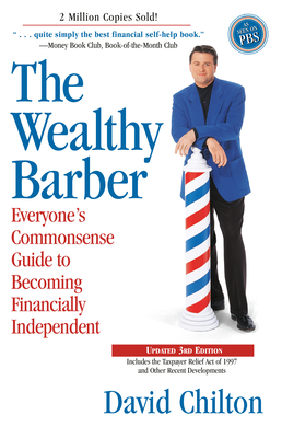The Wealthy Barber, Updated 3rd Edition: Everyone's Commonsense Guide to Becoming Financially Independent By David Chilton Cover Image
