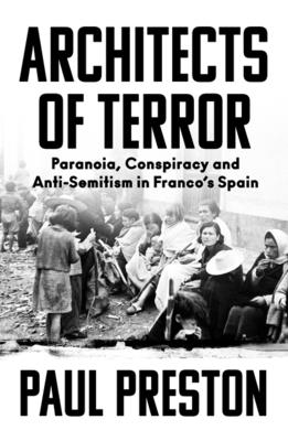 Architects of Terror: Paranoia, Conspiracy and Anti-Semitism in Franco's Spain Cover Image