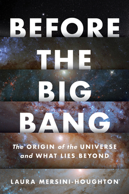 Before The Big Bang: The Origin of the Universe and What Lies Beyond Cover Image