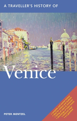 A Traveller's History of Venice (Interlink Traveller's Histories) By Peter Mentzel Cover Image