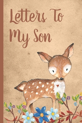 Letters To My Son: Cute Woodland Baby Boy Prompted Fill In 93 Pages of Thoughtful Gift for New Mothers - Moms - Parents - Write Love Fill Cover Image