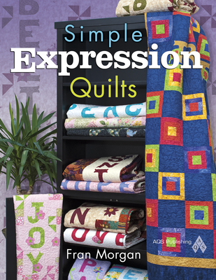 Simple Expression Quilts By Fran Morgan Cover Image