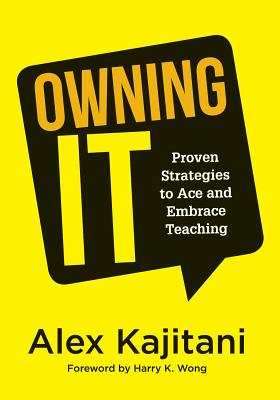 Owning It: Proven Strategies to Ace and Embrace Teaching (Effective Teaching Strategies to Improve Classroom Management and Incre Cover Image