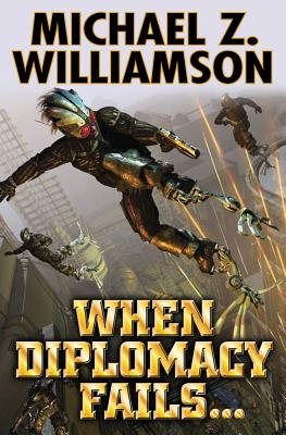 When Diplomacy Fails . . . By Michael Z. Williamson Cover Image