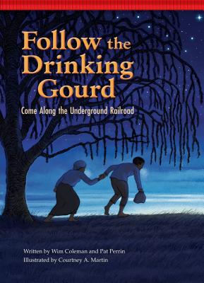 Follow the Drinking Gourd: Come Along the Underground Railroad (Setting the Stage for Fluency) By Wim Coleman, Pat Perrin, Courtney Martin (Illustrator) Cover Image