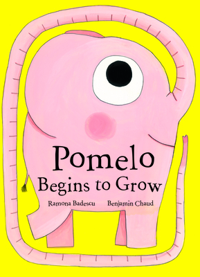 Pomelo Begins to Grow (Pomelo the Garden Elephant) By Ramona Badescu, Benjamin Chaud (Illustrator) Cover Image