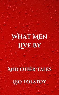 What Men Live By: And Other Tales Cover Image