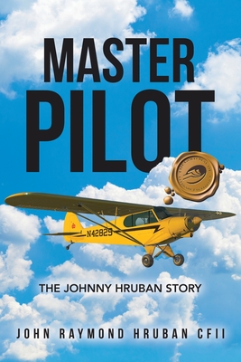 Master Pilot: The Johnny Hruban Story Cover Image