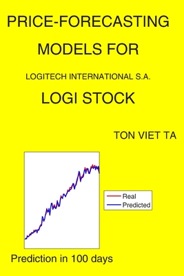 Price-Forecasting Models for Logitech International S.A. LOGI Stock By Ton Viet Ta Cover Image
