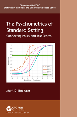The Psychometrics of Standard Setting: Connecting Policy and Test Scores (Chapman & Hall/CRC Statistics in the Social and Behavioral S)