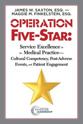 Cover for Operation Five-Star: Service Excellence in the Medical Practice - Cultural Competency, Post-Adverse Events, and Patient Engagement