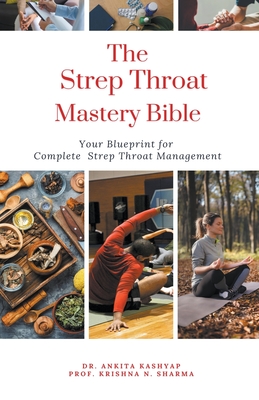 The Strep Throat Mastery Bible: Your Blueprint For Complete Strep Throat Management Cover Image