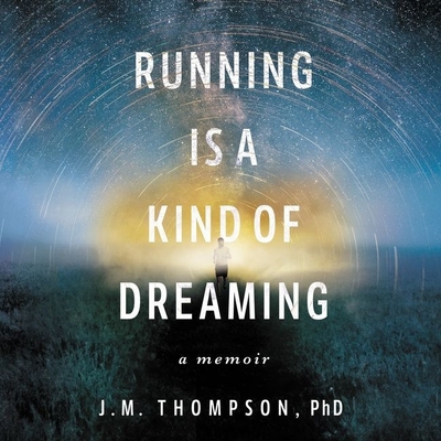 Running Is a Kind of Dreaming Lib/E: A Memoir Cover Image