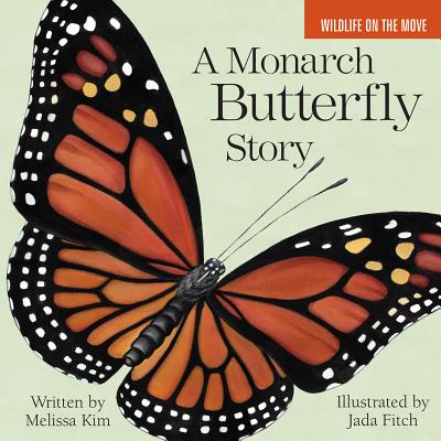 A Monarch Butterfly Story (Wildlife on the Move #4)