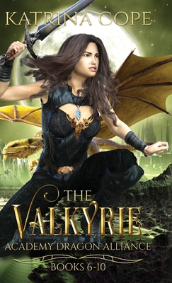 Valkyrie Academy Dragon Alliance: Collection Books 6-10 (Valkyrie Academy Dragon Alliance Collection #2)