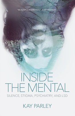Inside the Mental: Silence, Stigma, Psychiatry, and LSD (Regina Collection #3)