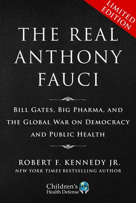 Limited Boxed Set: The Real Anthony Fauci: Bill Gates, Big Pharma, and the Global War on Democracy and Public Health (Children’s Health Defense) By Robert F. Kennedy Jr. Cover Image