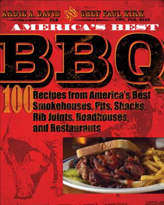 America's Best BBQ: 100 Recipes from America's Best Smokehouses, Pits, Shacks, Rib Joints, Roadhouses, and Restaurants Cover Image