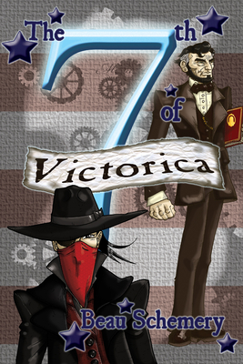 The 7th of Victorica (Gadgets and Shadows #2) By Beau Schemery Cover Image