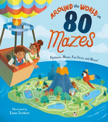 Around the World in 80 Mazes: Fantastic Mazes, Fun Facts, and More!