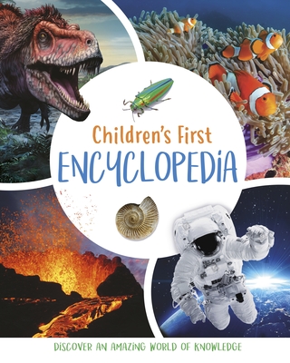 Children's First Encyclopedia: Discover an Amazing World of Knowledge (Arcturus First Encyclopedias)