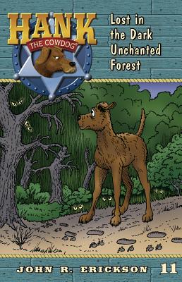 Lost in the Dark Unchanted Forest (Hank the Cowdog #11)