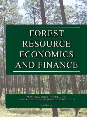 Forest Resource Economics and Finance By W. David Klemperer, Steven H. Bullard, Stephen C. Grado, Marcus K. Measells, Thomas J. Straka Cover Image