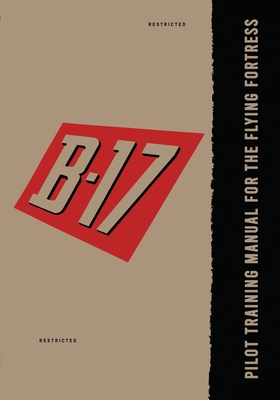Pilot Training Manual for the B-17 Flying Fortress Cover Image