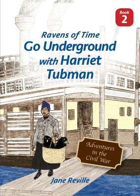 Ravens of Time Go Underground with Harriet Tubman Cover Image