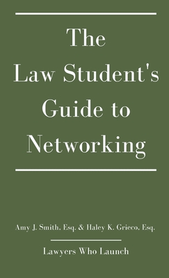 The Law Student's Guide to Networking