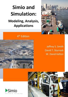 Simio and Simulation: Modeling, Analysis, Applications: 4th Edition Cover Image