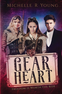 Gear Heart: Freedom is Worth the Risk Cover Image