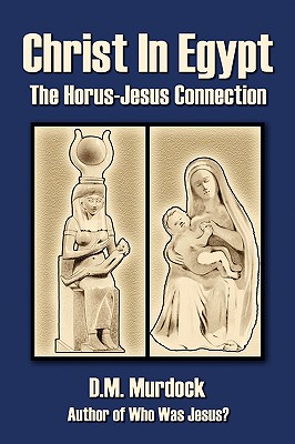Christ in Egypt: The Horus-Jesus Connection Cover Image