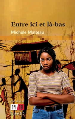 Entre ici et là-bas By Michèle Matteau Cover Image