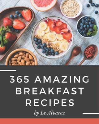 365 Amazing Breakfast Recipes Breakfast Cookbook Your Best Friend Forever Paperback Sparta Books